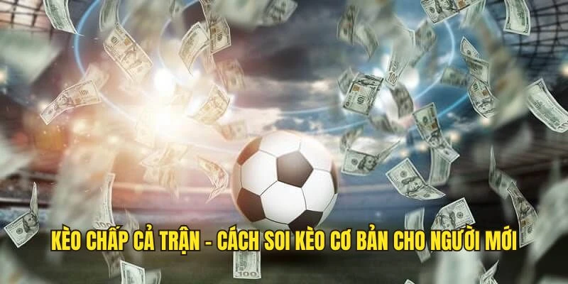 kèo chấp cả trận